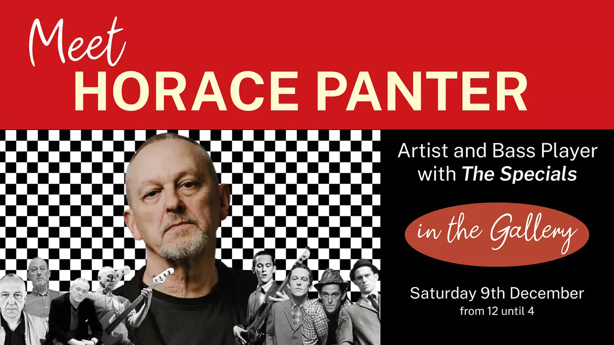 Meet Horace Panter in the gallery on Saturday 9th December - 12pm until 4pm